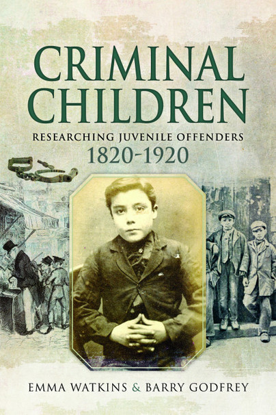 Criminal Children 1820-1920 - published by Pen and Sword Books